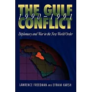 Gulf Conflict 1990-1991: Diplomacy and War in the New World Order