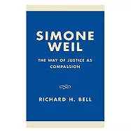 Simone Weil: The Way of Justice as Compassion