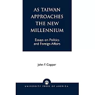 As Taiwan Approaches the New Millennium: Essays on Politics and Foreign Affairs