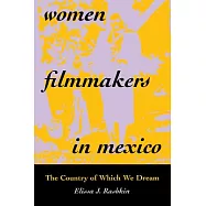 Women Filmmakers in Mexico: The Country of Which We Dream
