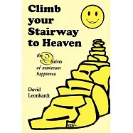 Climb Your Stairway to Heaven: The 9 Habits of Maximum Happiness