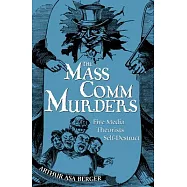 The Mass Comm Murders: 5 Media Theorists Self-Destruct