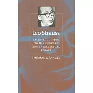 Leo Strauss: An Introduction to His Thought And Intellectual Legacy