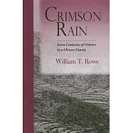 Crimson Rain: Seven Centuries of Violence in a Chinese County