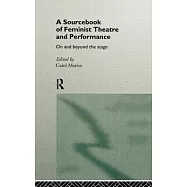 A Sourcebook on Feminist Theatre and Performance: On and Beyond the Stage