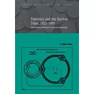 Statistics and the German State, 1900-1945: The Making of Modern Economic Knowledge
