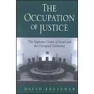 The Occupation of Justice: The Supreme Court of Israel and the Occupied Territories