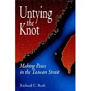 Untying the Knot: Making Peace in the Taiwan Strait