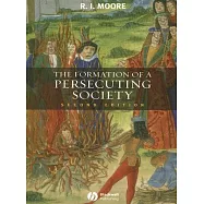 The Formation of a Persecuting Society: Authority and Deviance in Western Europe 950-1250