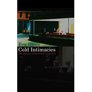 Cold Intimacies: The Making of Emotional Capitalism