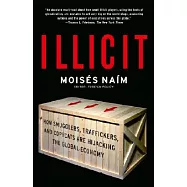 Illicit: How Smugglers, Traffickers, and Copycats Are Hijacking the Global Economy