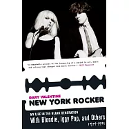 New York Rocker: My Life in the Blank Generation With Blondie, Iggy Pop, And Others, 1974-1981