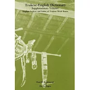 Trukese-English Dictionary Supplementary Volume: English-Trukese and Index of Trukese Word Roots