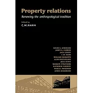 Property Relations: Renewing the Anthropological Tradition