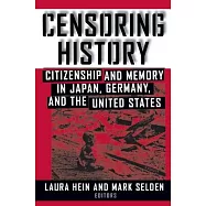 Censoring History: Citizenship and Memory in Japan, Germany, and the United States