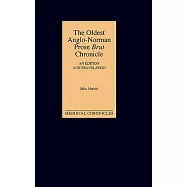 The Oldest Anglo-Norman Prose Brut Chronicle: An Edition and Traslation