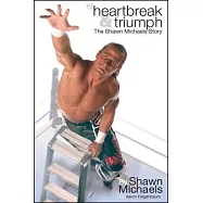 Heartbreak & Triumph: The Shawn Michaels Story
