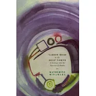 Narrow Road to the Deep North: A Journey into the Interior of Alaska