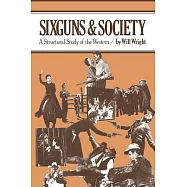 Sixguns and Society: A Structural Study of the Western