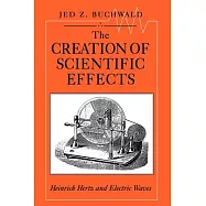 The Creation of Scientific Effects: Heinrich Hertz and Electric Waves