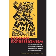German Expressionism: Documents from the End of the Wilhelmine Empire to the Rise of National Socialism