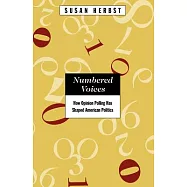 Numbered Voices: How Opinion Polling Has Shaped American Politics