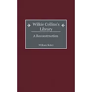 Wilkie Collins&rsquo;s Library: A Reconstruction