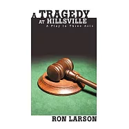 A Tragedy at Hillsville: A Play In Three Acts