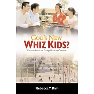 God’s New Whiz Kids?: Korean American Evangelicals on Campus