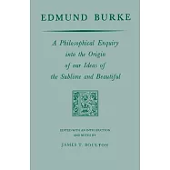 Edmund Burke: A Philosophical Enquiry into the Origin of Our Ideas of the Sublime and Beautiful