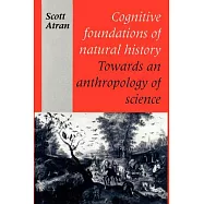 Cognitive Foundations of Natural History: Towards an Anthropology of Science
