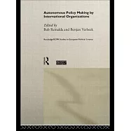 Autonomous Policy Making by International Organizations