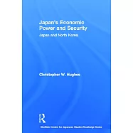Japan&rsquo;s Economic Power and Security: Japan and North Korea