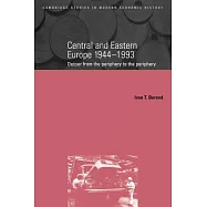 Central and Eastern Europe, 1944 1993: Detour from the Periphery to the Periphery