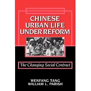 Chinese Urban Life Under Reform: The Changing Social Contract