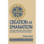 Creation As Emanation: The Origin of Diversity in Albert the Great&rsquo;s on the Causes and the Procession of the Universe