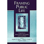 Framing Public Life: Perspectives on Media and Our Understanding of the Social World