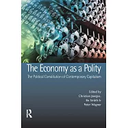 The Economy as a Polity: The Political Constitution of Contemporary Capitalism