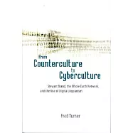 From Counterculture to Cyberculture: Stewart Brand, the Whole Earth Network, And the Rise of Digital Utopianism