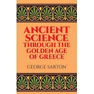 Ancient Science Through the Golden Age of Greece