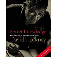 Secret Knowledge (New and Expanded Edition): Rediscovering the Lost Techniques of the Old Masters