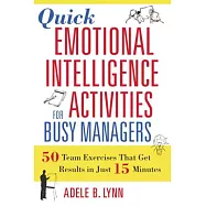 Quick Emotional Intelligence Activities for Busy Managers: 50 Team Exercises That Get Results in Just 15 Minutes