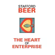 The Heart of Enterprise:Companion Volume to Brain of the Firm