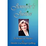 Jennifer&rsquo;s Justice: A Memoir of Murder
