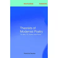 Theorists of Modernist Poetry: T.S. Eliot, T.E. Hulme, Ezra Pound