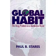 Global Habit: The Drug Problem in a Borderless World
