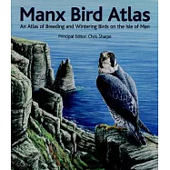 Manx Bird Atlas: An Atlas of Breeding and Wintering Birds on the Isle of Man April 1998 to March 2003