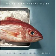 The Complete Keller: The French Laundry Cookbook & Bouchon