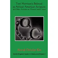 Toni Morrison&rsquo;s Beloved As African-american Scripture & Other Articles on History And Canon