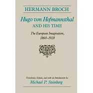 Hugo Von Hofmannsthal and His Times: The European Imagination, 1860-1920